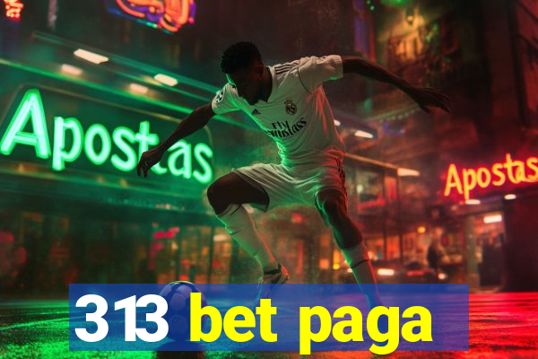 313 bet paga